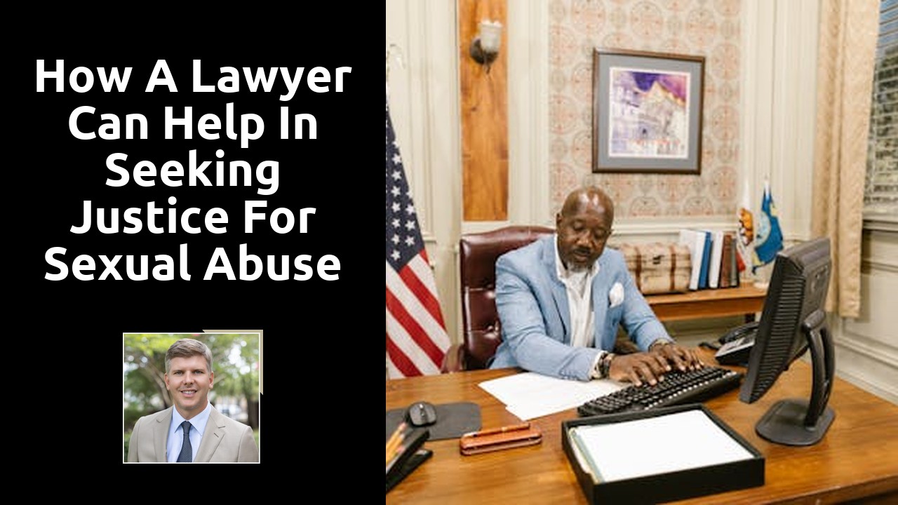 How a Lawyer Can Help in Seeking Justice for Sexual Abuse Victims