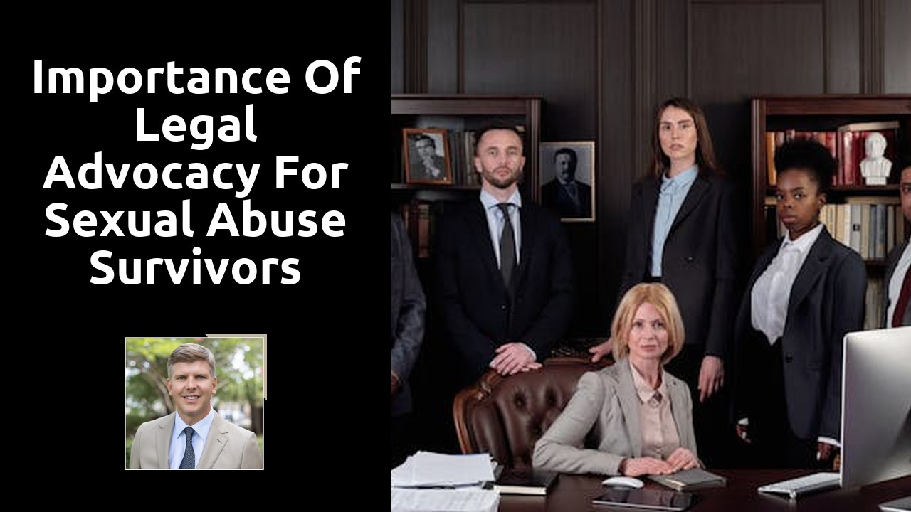 Importance of Legal Advocacy for Sexual Abuse Survivors